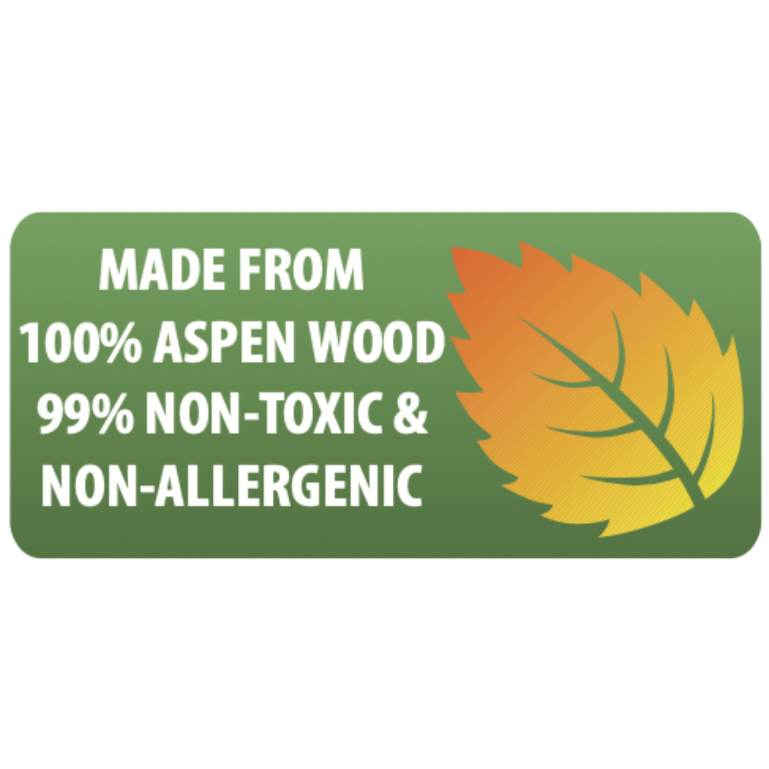 BREATHE EASY WITHNON-TOXIC ASPEN WOOD